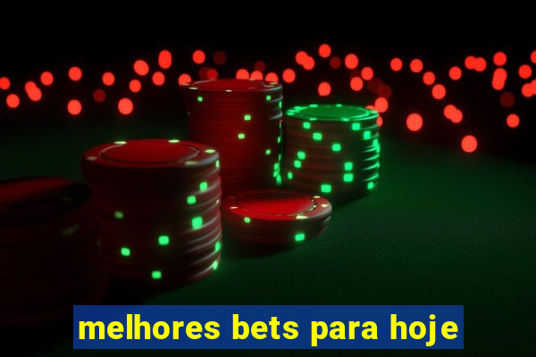 melhores bets para hoje