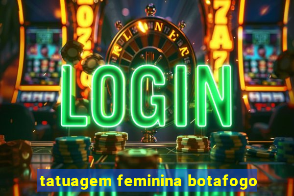 tatuagem feminina botafogo