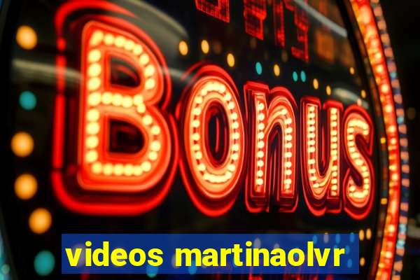 videos martinaolvr