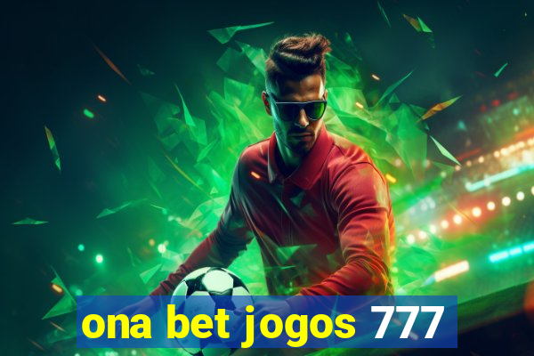 ona bet jogos 777