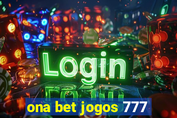 ona bet jogos 777