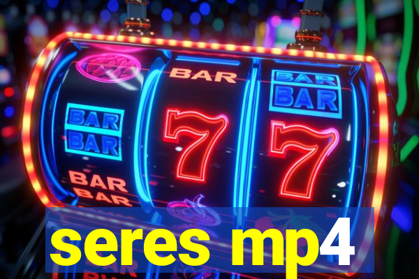 seres mp4