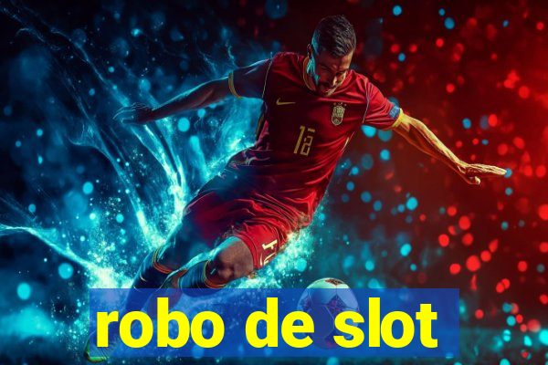 robo de slot