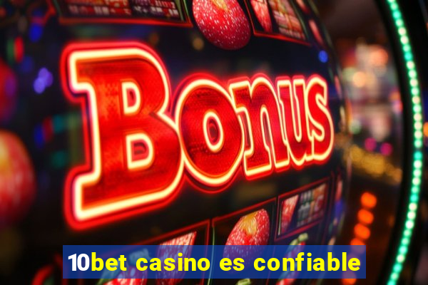 10bet casino es confiable