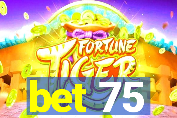 bet 75