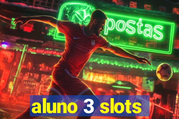 aluno 3 slots