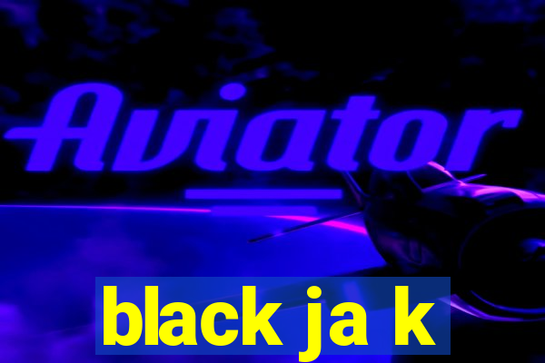 black ja k