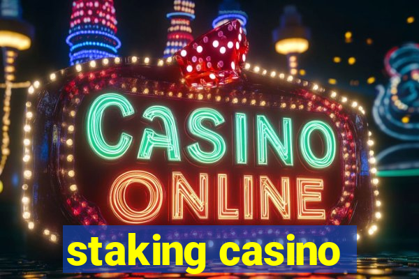 staking casino