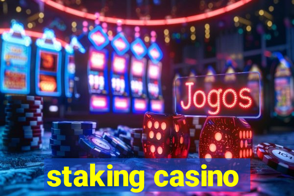 staking casino