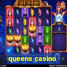 queens casino