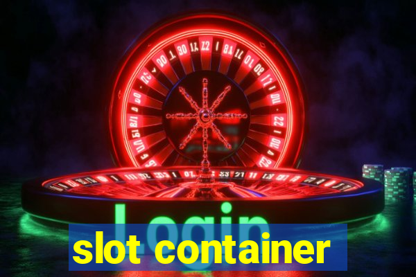 slot container