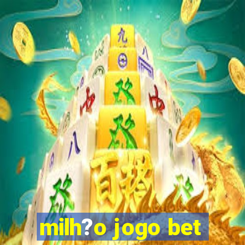 milh?o jogo bet