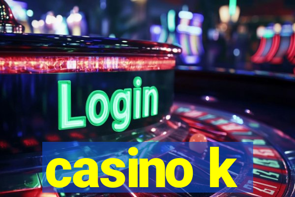 casino k