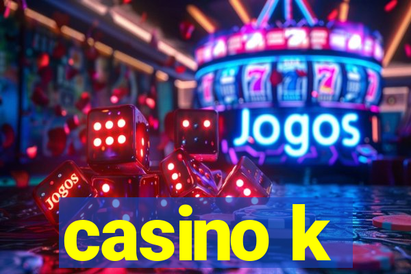 casino k