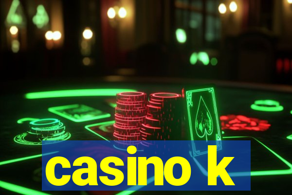 casino k