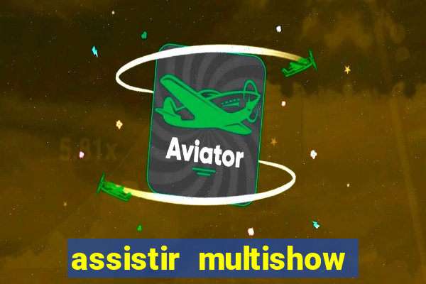 assistir multishow ao vivo online gratis