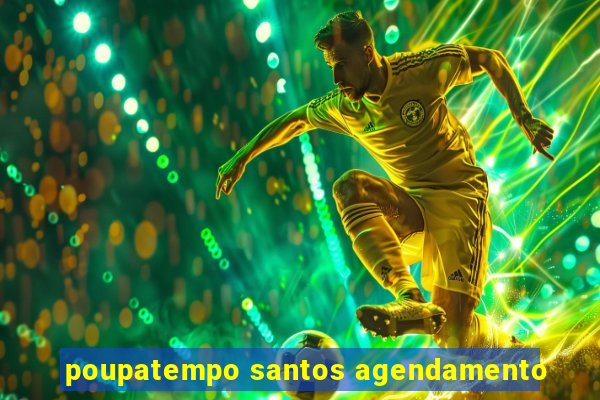 poupatempo santos agendamento