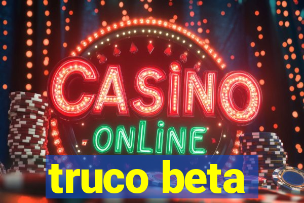 truco beta