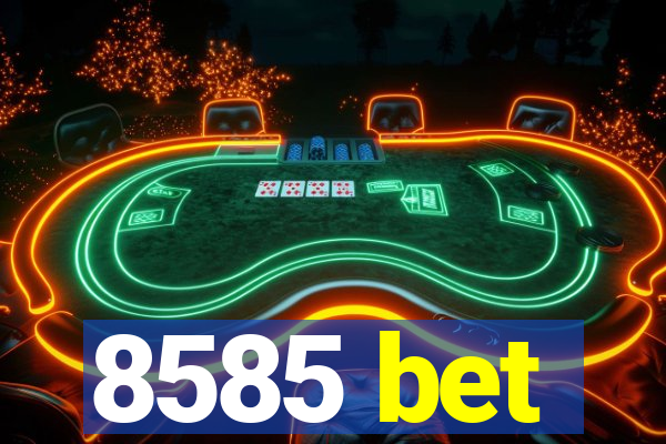 8585 bet