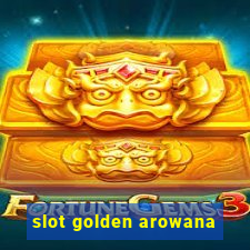 slot golden arowana