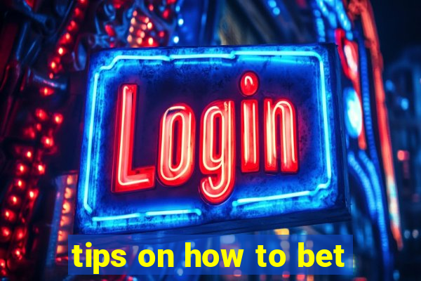 tips on how to bet