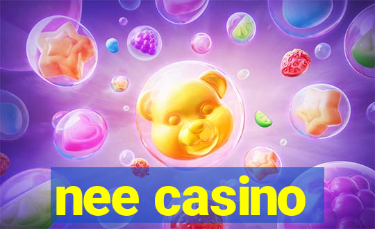 nee casino