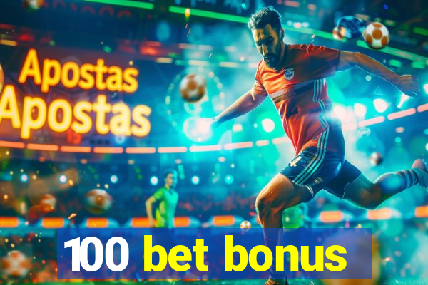 100 bet bonus