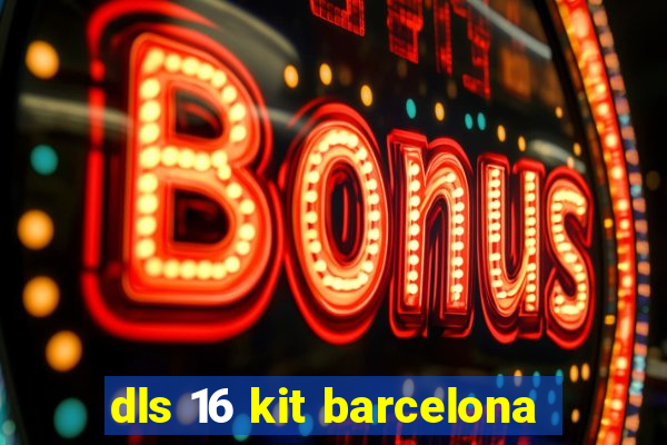 dls 16 kit barcelona