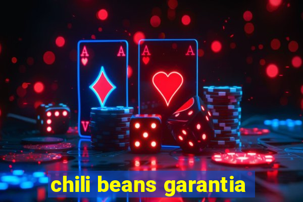 chili beans garantia