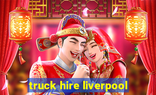 truck hire liverpool