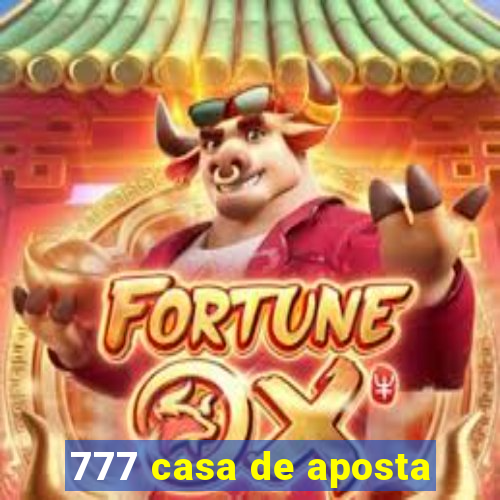 777 casa de aposta