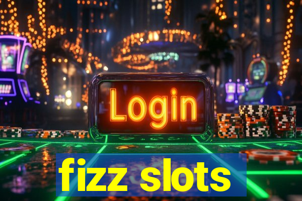 fizz slots