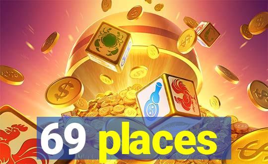 69 places