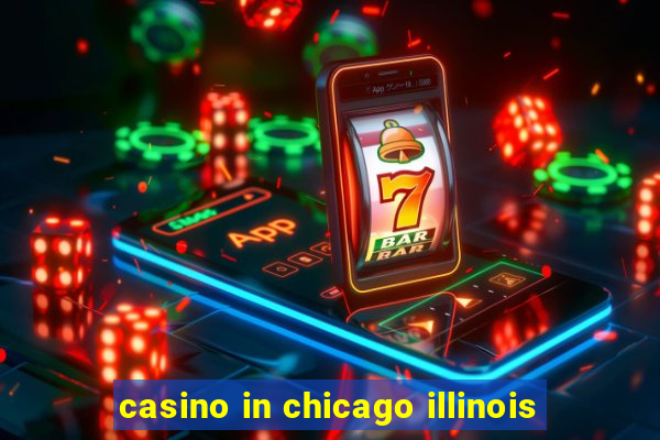 casino in chicago illinois