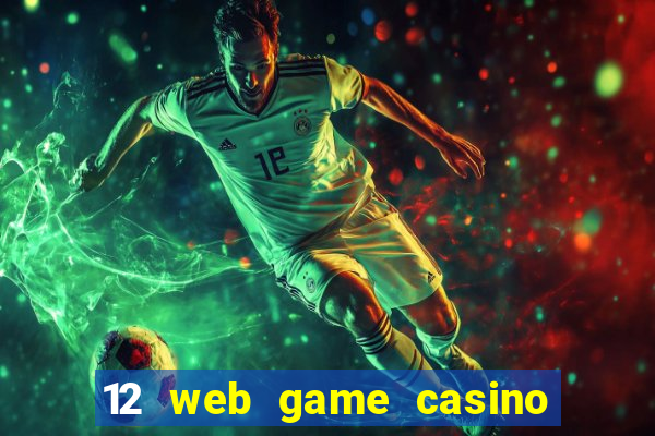 12 web game casino online uy tin