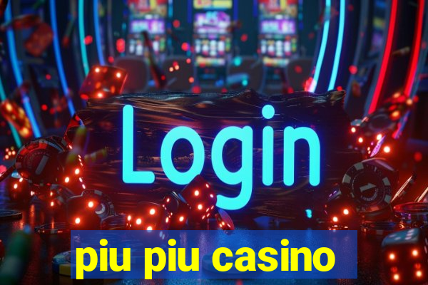 piu piu casino