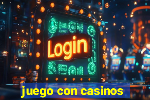 juego con casinos