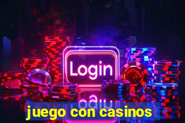 juego con casinos