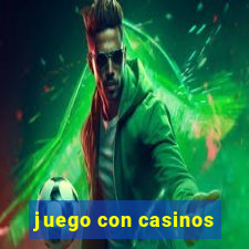 juego con casinos