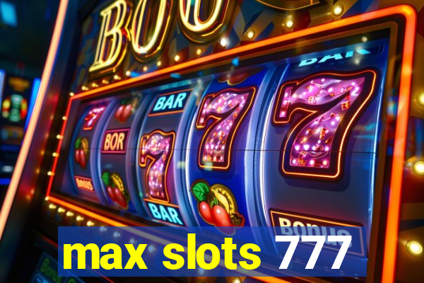 max slots 777