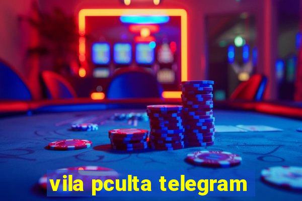 vila pculta telegram