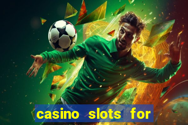 casino slots for free fun