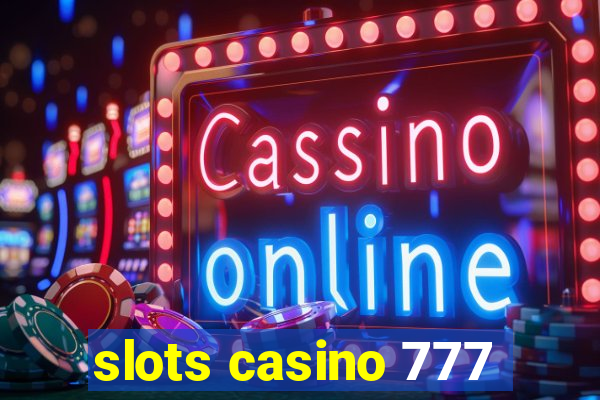 slots casino 777