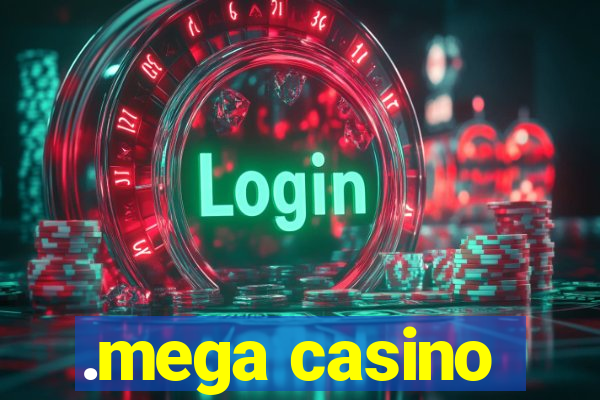 .mega casino