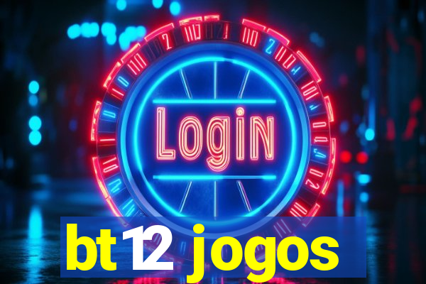 bt12 jogos