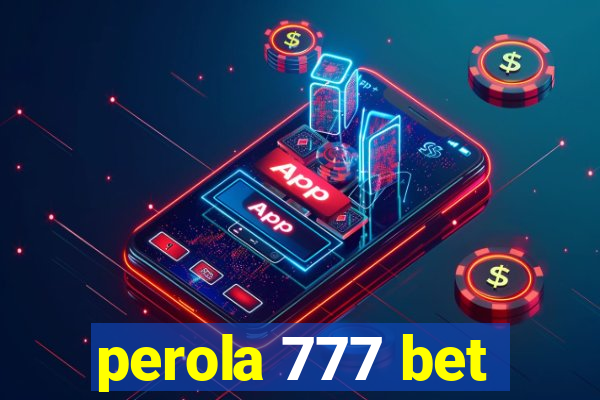 perola 777 bet