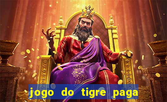 jogo do tigre paga de madrugada