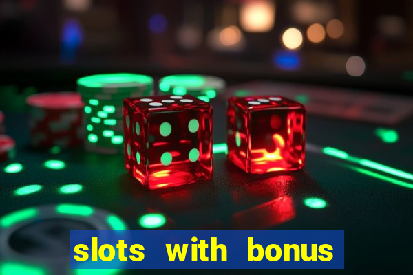 slots with bonus no deposit