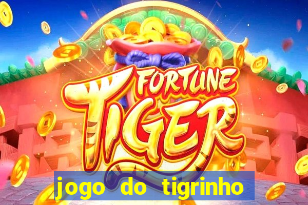 jogo do tigrinho que d谩 b么nus