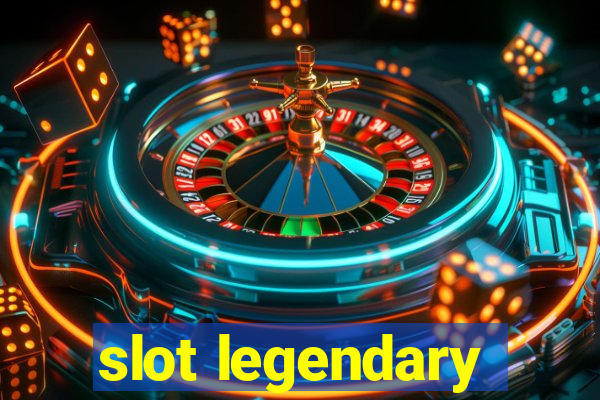 slot legendary